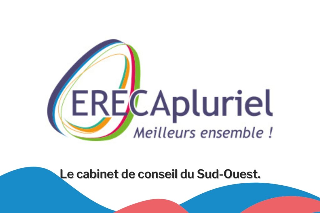 Mes projets chez ERECApluriel, le cabinet de conseil du Sud-Ouest.